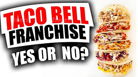 3 Reasons to Not Buy a Taco Bell Franchise