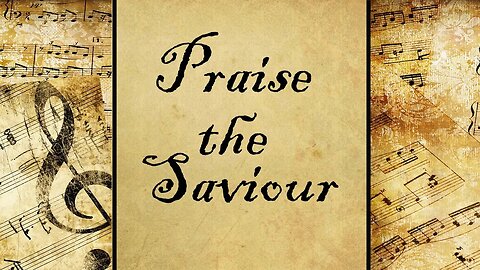 Praise the Saviour | Hymn
