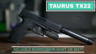 Taurus TX22 a reliable suppressor host or no?