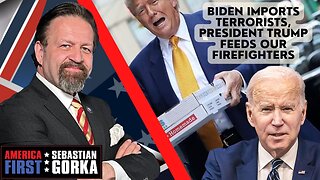 Biden imports terrorists, President Trump feeds our firefighters. Sebastian Gorka on AMERICA First