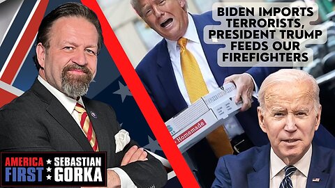Biden imports terrorists, President Trump feeds our firefighters. Sebastian Gorka on AMERICA First