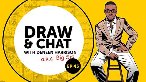 Draw and Chat with Deneen Harrison a.k.a Big Sis! - ep45