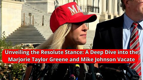 Unveiling the Resolute Stance A Deep Dive into the Marjorie Taylor Greene and Mike Johnson Vacate
