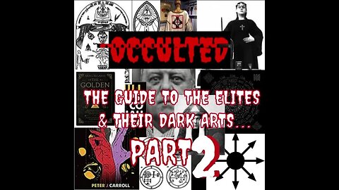 OCCULTED | The Guide To The Elites & Their Dark Arts... Part 2