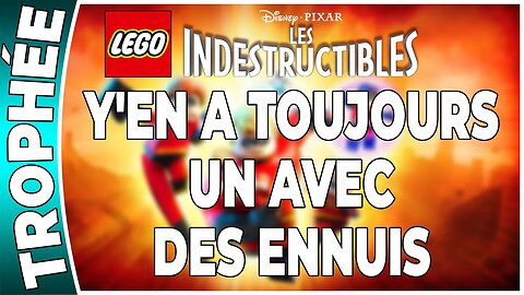 LEGO : Les Indestructibles - Trophée - Y'EN A TOUJOURS UN AVEC DES ENNUIS [FR PS3]
