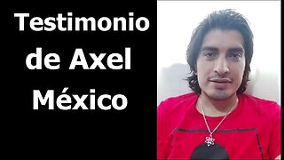 TESTIMONIO AXEL DE MÉXICO