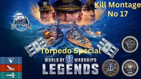 world of warships legends kill montage no 17 - Torpedo special