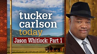 Jason Whitlock: Part 1 | Tucker Carlson Today