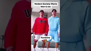 Modern SOCIETY Wants MEN to Be...