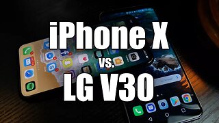 An Honest Comparison: Apple iPhone X vs. LG V30