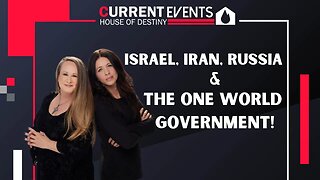 Current Events: Israel, Iran, Russia & The One World Government!