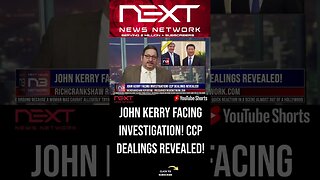 John Kerry Facing Investigation! CCP Dealings Revealed! #shorts