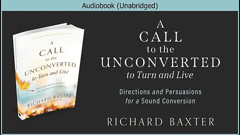 A Call to the Unconverted | Richard Baxter | Christian Audiobook