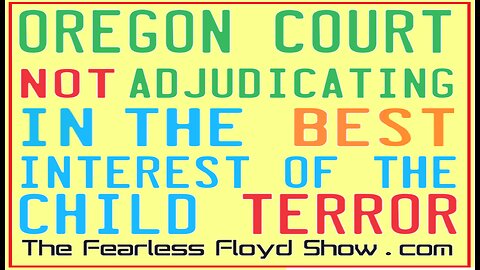 OREGON COURT: NOT ADJUDICATING "IN THE BEST INTEREST OF THE CHILD" TERROR
