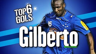 Top 6 gols do Gilberto (Cruzeiro)