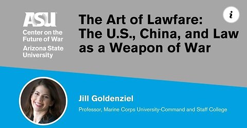 The Art of Lawfare: The U.S., China, and Law as a Weapon of War - Jill Goldenziel