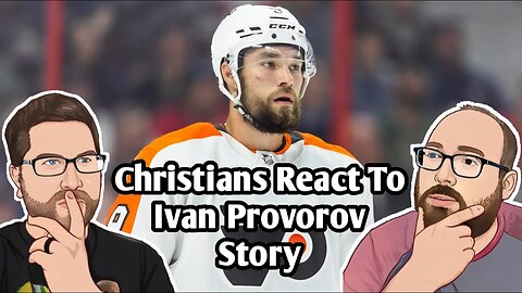 Christians React To Ivan Provorov Story!