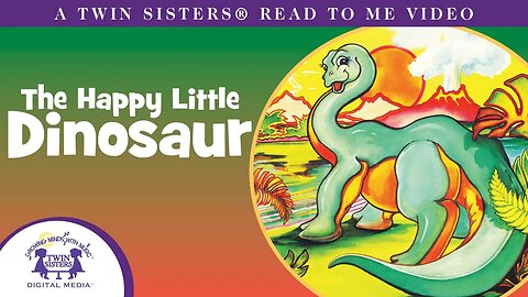 The Happy Little Dinosaur - A Twin Sisters®️ Read To Me Video