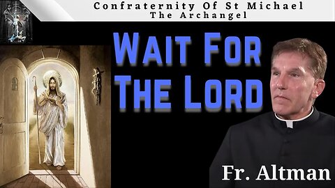Fr. Altman - Wait For The Lord... Hear My Voice Lord, When I Call...