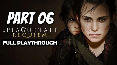 A Plague Tale: Requiem...Creepy, Gory, Awesome...Full Playthrough Gameplay - Part 06
