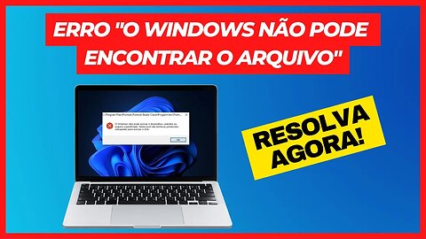 COMO RESOLVER O ERRO "O Windows não pode encontrar o arquivo"