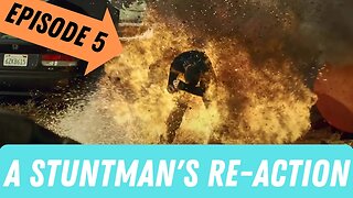 A Stuntman's Re-Action - Episode 5