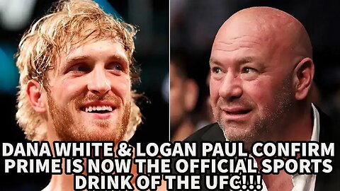 DANA WHITE & LOGAN PAUL CONFIRM PRIME IS NOW THE OFFICIAL SPORTS DRINK OF THE UFC!?!?