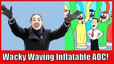 AOC Flies off the handle Defending Ilhan Omar, as the Wacky Wavy Inflatable Arm Flailing Tube Man