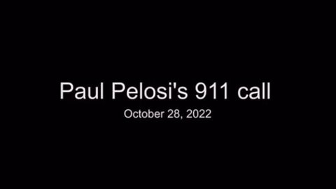 RELEASED: Pelosi's 911 Call Prior to his Attack