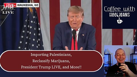 Importing Palestinians, Reclassify Marijuana, President Trump LIVE, and More!!