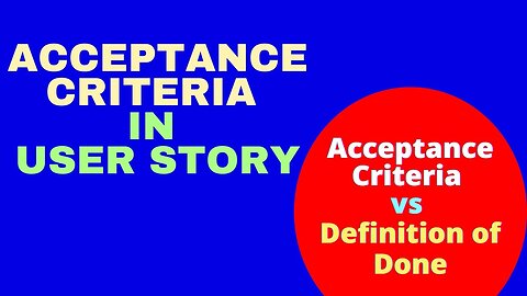 Acceptance Criteria vs Definition of Done (How to write Acceptance Criteria in User Stories)