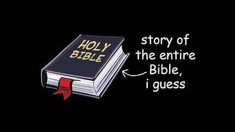 Story of the entire Bible, I guess