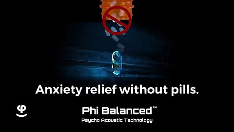 Anxiety Relief without Drugs | Phi Balanced | Psycho Acoustics