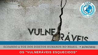 Os "vulneráveis esquecidos"