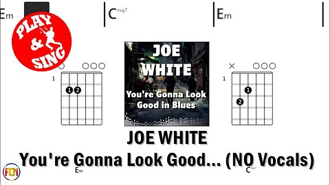 JOE WHITE You're Gonna Look Good in Blues FCN GUITAR CHORDS & LYRICS NO VOCALS
