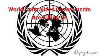World Centralized Governments Are Killing Us
