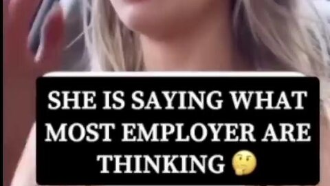 SHE IS SAYING WHAT EMPLOYERS [WHOM LIKE PEOPLE THAT WORK] ARE SAYING❗