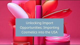 "Demystifying Cosmetics Import Regulations: Essential Guide for Importers"