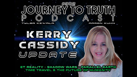 EP 302 | Kerry Cassidy Update: ET Reality - Shadow Wars - Time Travel & The Future Of Humanity