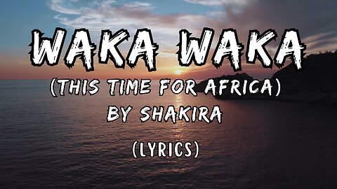 Shakira - Waka Waka (This Time For Africa) (Lyrics)