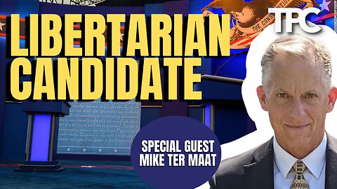 Libertarian Presidential Candidate | Mike Ter Maat (TPC #1,476)
