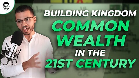 Building Kingdom CommonWealth In The 21st Century