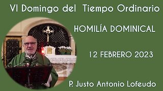 Sexto domingo del tiempo ordinario. P. Justo Antonio Lofeudo. (12.02.2023)