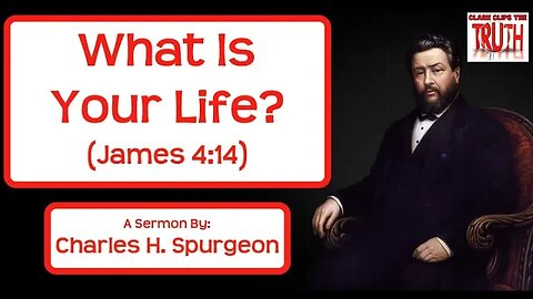 What Is Your Life? | James 4:14 | C H Spurgeon Sermons | Audio