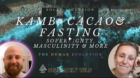 Delicately Wild - Kambo, Cacao & Fasting. Sovereignty & Masculinity - Episode #18