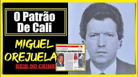 MIGUEL RODRÍGUEZ OREJUELA - O NARC0 QUE FOI DONO DO TIME AMÉRICA DE CALI