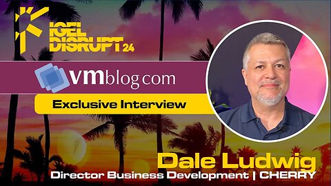 IGEL DISRUPT24 interview with Dale Ludwig of CHERRY Americas