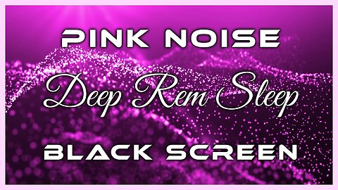 Super Deep REM Sleep | 10 Hours Pink Noise Black Screen