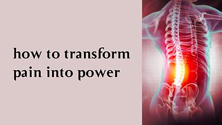 how to transform pain into power