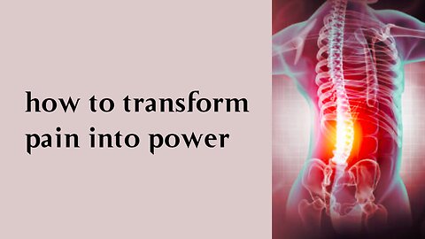 how to transform pain into power